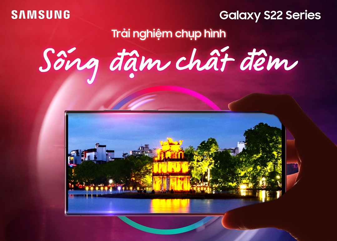 Trải nghiệm chụp hình Sống Đậm Chất Đêm cùng Samsung Galaxy S22 Series